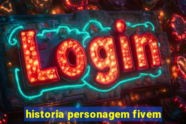 historia personagem fivem